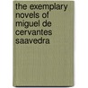 The Exemplary Novels of Miguel de Cervantes Saavedra door Miguel de Cervantes Y. Saavedra