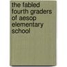 The Fabled Fourth Graders of Aesop Elementary School door Candace Fleming