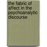 The Fabric of Affect in the Psychoanalytic Discourse door Andre Green