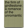 The Firm Of Girdlestone: A Romance Of The Unromantic by Sir Sir Arthur Conan Doyle