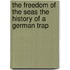 The Freedom Of The Seas The History Of A German Trap