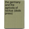 The Germany and the Agricola of Tacitus (Dodo Press) by Caius Cornelius Tacitus