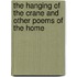 The Hanging Of The Crane And Other Poems Of The Home