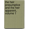 The Heir Presumptive And The Heir Apparent, Volume 1 door Margaret Oliphant Oliphant