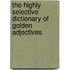 The Highly Selective Dictionary Of Golden Adjectives
