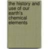 The History And Use Of Our Earth's Chemical Elements door Robert E. Krebs