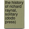 The History of Richard Raynal, Solitary (Dodo Press) door Robert Hugh Benson