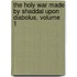 The Holy War Made By Shaddai Upon Diabolus, Volume 1