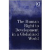The Human Right To Development In A Globalized World door Daniel Aguirre