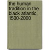 The Human Tradition in the Black Atlantic, 1500-2000 door Mamigonian/Racine