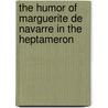 The Humor of Marguerite De Navarre in the Heptameron door John Parkin