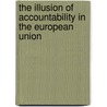The Illusion of Accountability in the European Union door Gustavsson Sver
