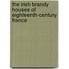 The Irish Brandy Houses Of Eighteenth-Century France door Louis M. Cullen