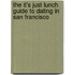The It's Just Lunch Guide to Dating in San Francisco