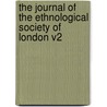 The Journal of the Ethnological Society of London V2 by Unknown