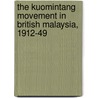 The Kuomintang Movement In British Malaysia, 1912-49 door R.B. McKenna