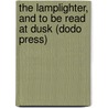 The Lamplighter, and to Be Read at Dusk (Dodo Press) door Charles Dickens