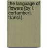 The Language Of Flowers [By L. Cortambert. Transl.]. door Louise Cortambert