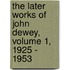 The Later Works of John Dewey, Volume 1, 1925 - 1953