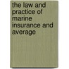 The Law And Practice Of Marine Insurance And Average by Alex L. Parks