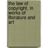 The Law Of Copyright, In Works Of Literature And Art