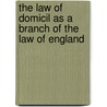 The Law Of Domicil As A Branch Of The Law Of England door Albert Venn Dicey