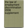 The Law of Employment Discrimination 2008 Supplement door Joel William Friedman