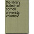 The Library Bulletin Of Cornell University, Volume 2