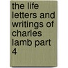 The Life Letters And Writings Of Charles Lamb Part 4 by Charles Lamb