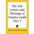 The Life Letters and Writings of Charles Lamb Part 3