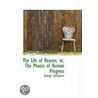 The Life Of Reason; Or, The Phases Of Human Progress door Professor George Santayana