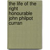 The Life Of The Right Honourable John Philpot Curran door William Henry Curran