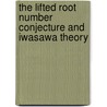 The Lifted Root Number Conjecture And Iwasawa Theory door Jürgen Ritter