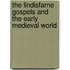 The Lindisfarne Gospels And The Early Medieval World