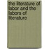 The Literature Of Labor And The Labors Of Literature