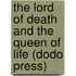 The Lord of Death and the Queen of Life (Dodo Press)