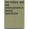 The Military And Law Enforcement In Peace Operations door Cornelius Friesendorf