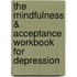 The Mindfulness & Acceptance Workbook for Depression