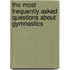 The Most Frequently Asked Questions About Gymnastics