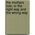 The Mothers Rule; Or the Right Way and the Wrong Way