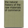 The Natural History Of The Raw Materials Of Commerce door John Yeats