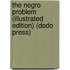 The Negro Problem (Illustrated Edition) (Dodo Press)