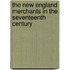 The New England Merchants in the Seventeenth Century