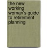 The New Working Woman's Guide To Retirement Planning by Martha Priddy Patterson
