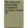 The New York Times Daily Crossword Puzzles Volume 72 door The New York Times
