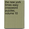 The New York Times Easy Crossword Puzzles, Volume 10 door The New York Times