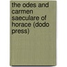 The Odes And Carmen Saeculare Of Horace (Dodo Press) door Theodore Horace