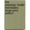 The Odyssey--Butler Translation, Large-Print Edition door Homeros