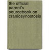 The Official Parent's Sourcebook On Craniosynostosis by Icon Health Publications