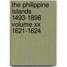 The Philippine Islands 1493-1898 Volume Xx 1621-1624 by Authors Various